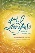 And I Love You So: A Story of Love and Loss